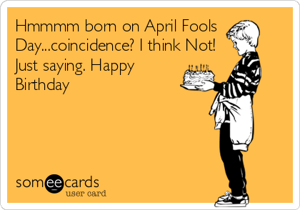AprilFoolsBirthday